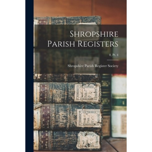 (영문도서) Shropshire Parish Registers; 8 pt. 4 Paperback, Legare Street Press, English, 9781015096264