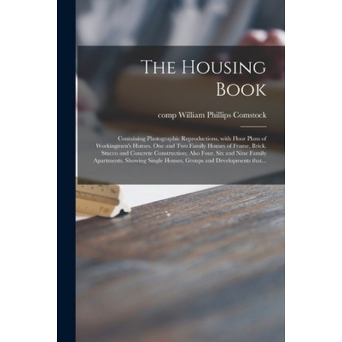(영문도서) The Housing Book; Containing Photographic Reproductions With Floor Plans of Workingmen''s Hom... Paperback, Legare Street Press, English, 9781014098283