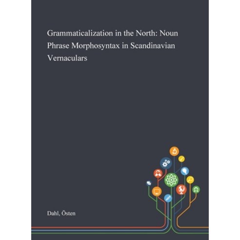 Grammaticalization in the North: Noun Phrase Morphosyntax in Scandinavian Vernaculars Hardcover, Saint Philip Street Press, English, 9781013285417