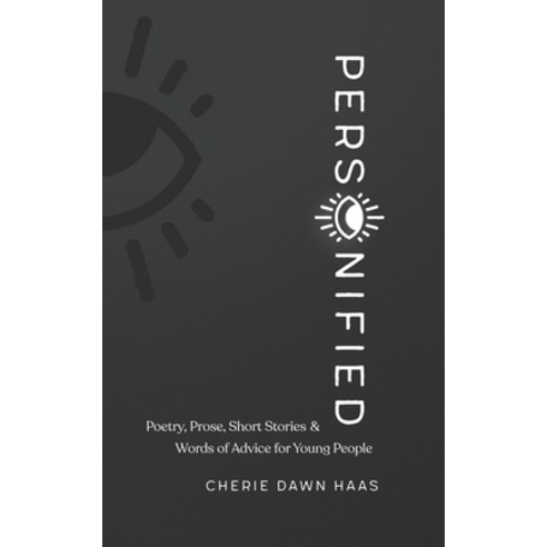Personified: Poetry Prose Short Stories and Words of Advice for Young People Paperback, New Routine Press