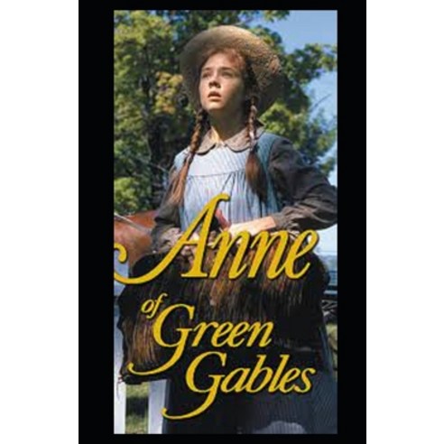(영문도서) Anne of Green Gables by Lucy Maud Montgomery( illustrated edition) Paperback, Independently Published, English, 9798500851734