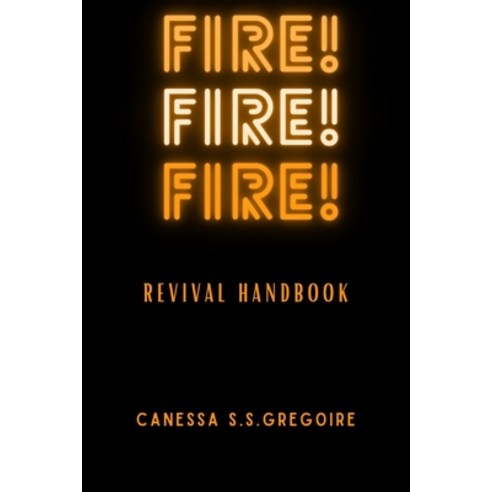 (영문도서) Fire! Fire! Fire!: Revival Handbook Paperback, Independently Published, English, 9798373756945