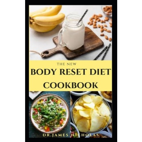The New Body Reset Diet Cookbook: Delicious Recipes and Meal Plan To Power Your Metabolism Blast Fa... Paperback, Independently Published