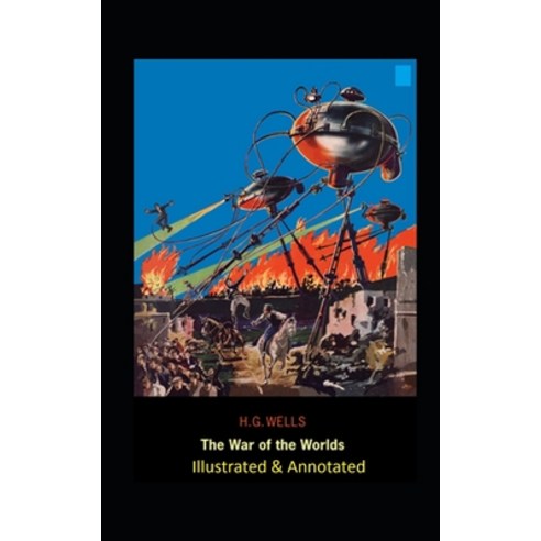The War of the Worlds Illustrated & Annotated Paperback, Independently Published, English, 9798704194668