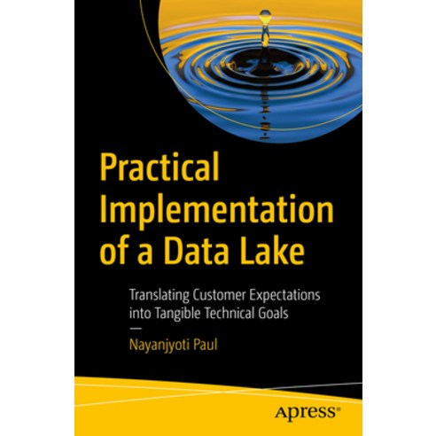 (영문도서) Practical Implementation of a Data Lake: Translating Customer Expectations Into Tangible Tech... Paperback, Apress, English, 9781484297346
