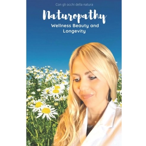 Naturopathy: Wellness Beauty Longevity Paperback, Independently Published, English, 9798594995680