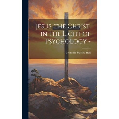 (영문도서) Jesus the Christ in the Light of Psychology - Hardcover, Legare Street Press, English, 9781020918056