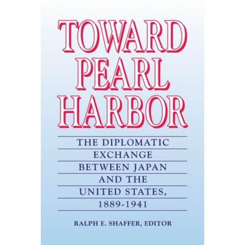 Toward Pearl Harbor: The Diplomatic Exchange Between Japan and the United States 1889-1941 Paperback, Markus Wiener Publishers, English, 9781558760455