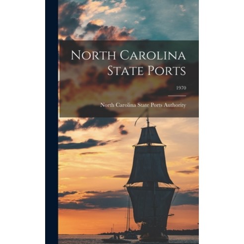 (영문도서) North Carolina State Ports; 1970 Hardcover, Hassell Street Press, English, 9781014222411