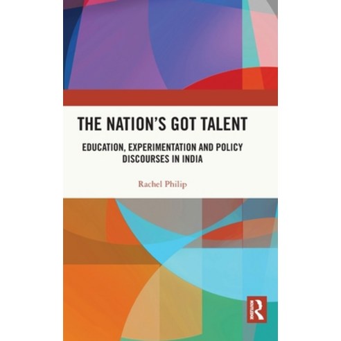 (영문도서) The Nation''s Got Talent: Education Experimentation and Policy Discourses in India Hardcover, Routledge Chapman & Hall, English, 9781032290928