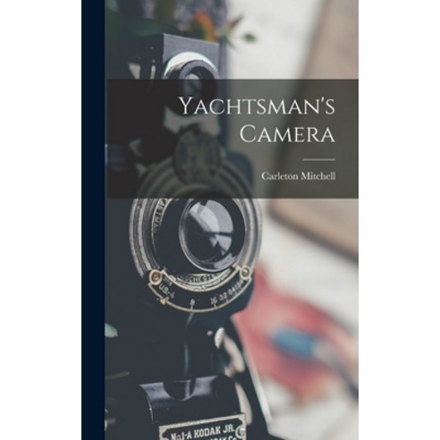 (영문도서) Yachtsman''s Camera Hardcover, Hassell Street Press, English, 9781013526145