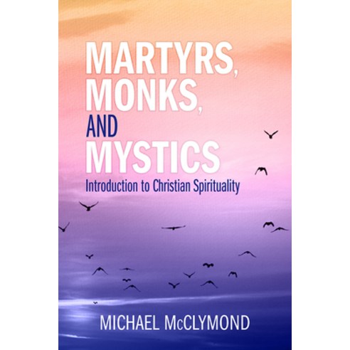 (영문도서) Martyrs Monks and Mystics: An Introduction to Christian Spirituality Paperback, Paulist Press, English, 9780809153053
