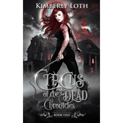 Circus of the Dead Chronicles Book 1 Paperback, Independently Published, English, 9798708492548