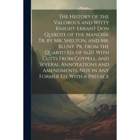 (영문도서) The History of the Valorous and Witty Knight-Errant Don Quixote of the Mancha. Tr. by Mr. She... Paperback, Legare Street Press, English, 9781021337054