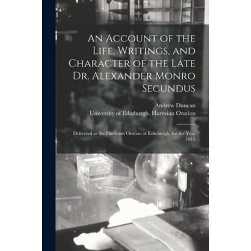 (영문도서) An Account of the Life Writings and Character of the Late Dr. Alexander Monro Secundus: Del... Paperback, Legare Street Press, English, 9781015275430