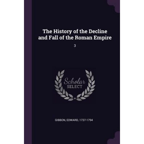(영문도서) The History of the Decline and Fall of the Roman Empire: 3 Paperback, Palala Press, English, 9781378976388