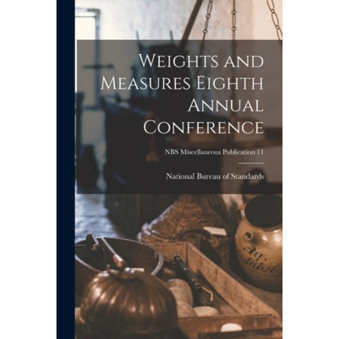 (영문도서) Weights and Measures Eighth Annual Conference; NBS Miscellaneous Publication 11 Paperback, Legare Street Press, English, 9781014779458