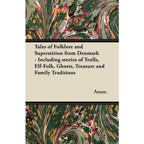 (영문도서) Tales of Folklore and Superstition from Denmark - Including stories of Trolls Elf-Folk Ghos... Hardcover, Pierides Press, English, 9781528773195