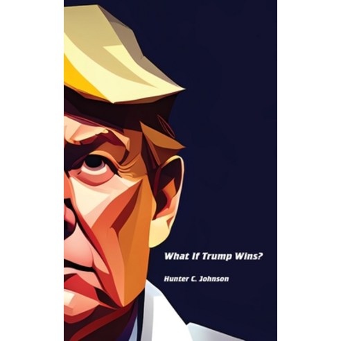 (영문도서) What If Trump Wins? Paperback, Telephasic Workshop, English, 9781778902949