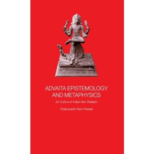 (영문도서) Advaita Epistemology and Metaphysics: An Outline of Indian Non-Realism Hardcover, Routledge, English, 9780700716043