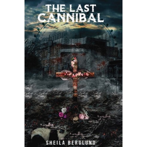 (영문도서) The Last Cannibal Paperback, Sheila M Berglund, English, 9781736935811