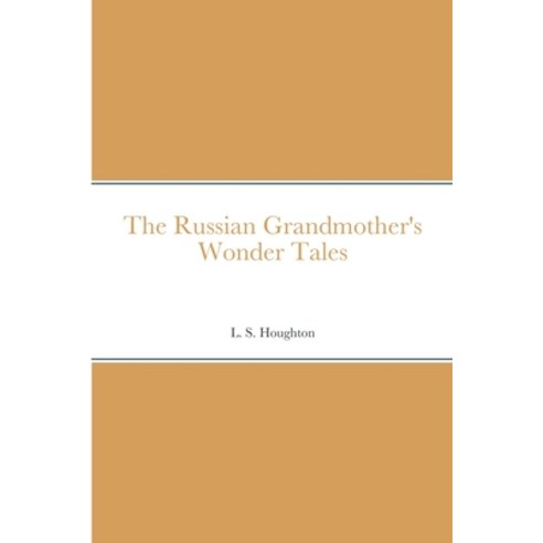 (영문도서) The Russian Grandmother''s Wonder Tales Paperback, Lulu.com, English, 9781387676330
