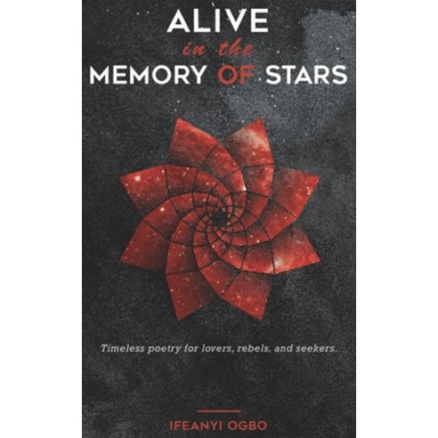 (영문도서) Alive in the memory of stars: Timeless poetry for lovers rebels and seekers. Paperback, Independently Published, English, 9798750796595
