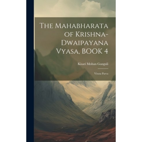 (영문도서) The Mahabharata of Krishna-Dwaipayana Vyasa BOOK 4: Virata Parva Hardcover, Legare Street Press, English, 9781019396476