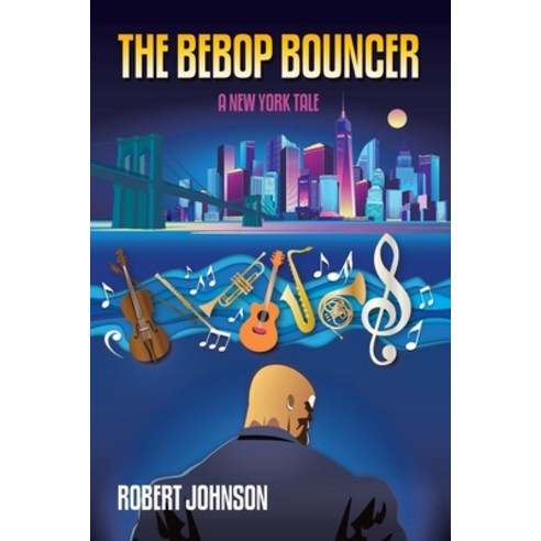 (영문도서) The BeBop Bouncer: A New York Tale Paperback, Authorhouse, English, 9798823019934