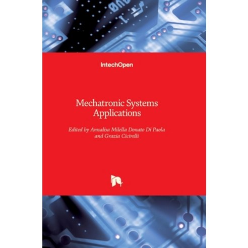 (영문도서) Mechatronic Systems: Applications Hardcover, Intechopen, English, 9789533070407