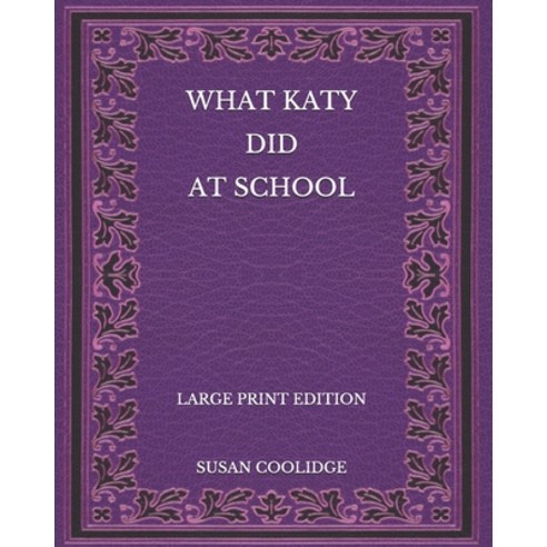 What Katy Did at School - Large Print Edition Paperback, Independently Published, English, 9798565898156