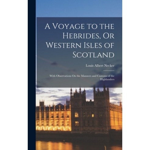 (영문도서) A Voyage to the Hebrides Or Western Isles of Scotland: With Observations On the Manners and ... Hardcover, Legare Street Press, English, 9781016479561