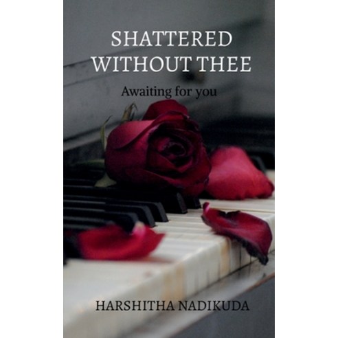 (영문도서) Shattered without thee Paperback, Notion Press, English, 9798886297041