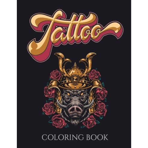Tattoo Coloring Book: 80 Coloring Unique Designs Pages for Adults - Relaxation Modern Tattoo Paperback, Independently Published, English, 9798736167012