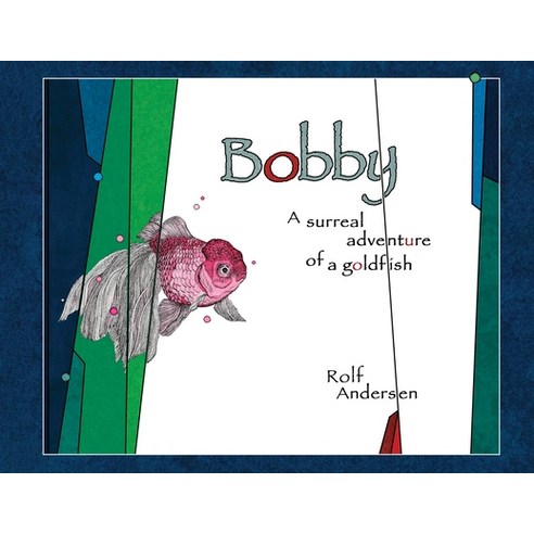 Bobby: A surreal adventure of a goldfish Paperback, Blue Press NY, English, 9781953355003