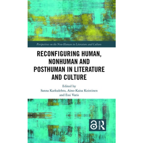 (영문도서) Reconfiguring Human Nonhuman and Posthuman in Literature and Culture Hardcover, Routledge, English, 9780367197476