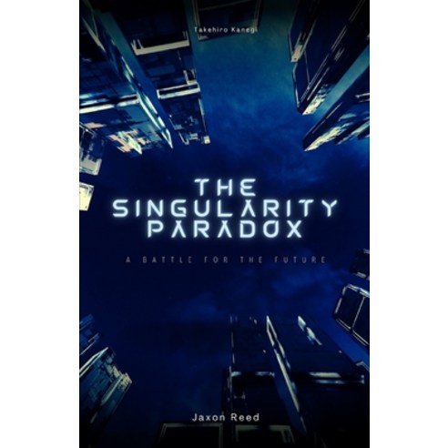 (영문도서) The Singularity Paradox: A Battle for the Future Paperback, Rwg Publishing, English, 9781088161777