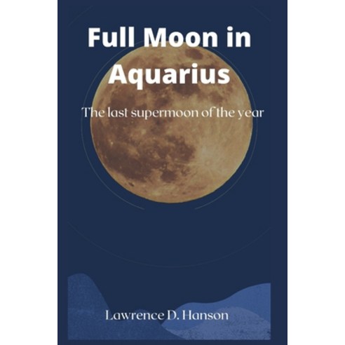 (영문도서) Full moon in Aquarius: The last supermoon of the year Paperback, Independently Published, English, 9798847133036