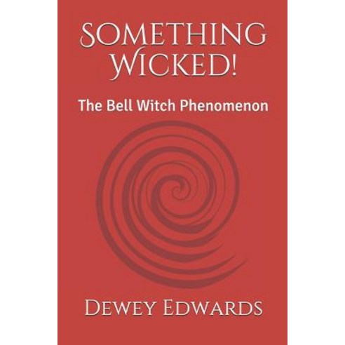 (영문도서) Something Wicked!: The Bell Witch Phenomenon Paperback, Independently Published, English, 9781796683172