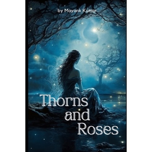 (영문도서) Thorns and Roses: Contrasts the trials and pleasures of love Paperback, Independently Published, English, 9798861123921