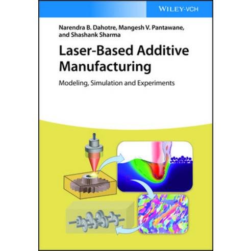 (영문도서) Laser-Based Additive Manufacturing: Modeling Simulation and Experiments Hardcover, Wiley-Vch, English, 9783527347919