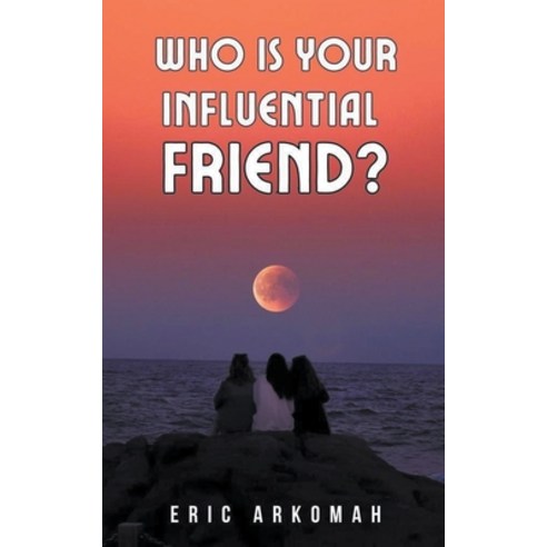 (영문도서) Who Is Your Influential Friend? Paperback, Eric Arkomah, English, 9798223250005