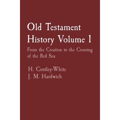 (영문도서) Old Testament History Volume 1: From the Creation to the Crossing of the Red Sea Paperback, Living Library Press, English, 9798218228569