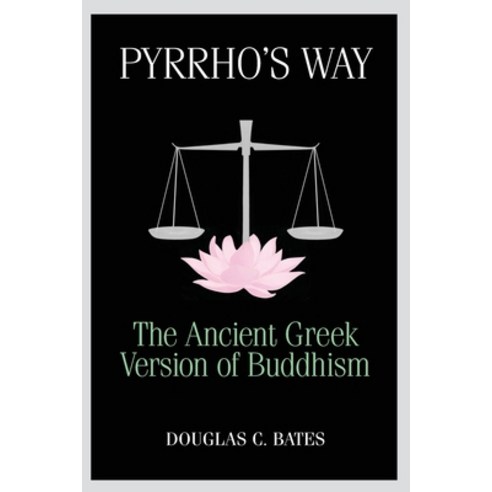 (영문도서) Pyrrho''s Way: The Ancient Greek Version of Buddhism Paperback, Sumeru Press Inc., English, 9781896559568