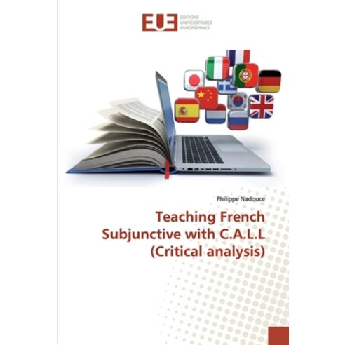 Teaching French Subjunctive with C.A.L.L (Critical analysis) Paperback, Editions Universitaires Europeennes
