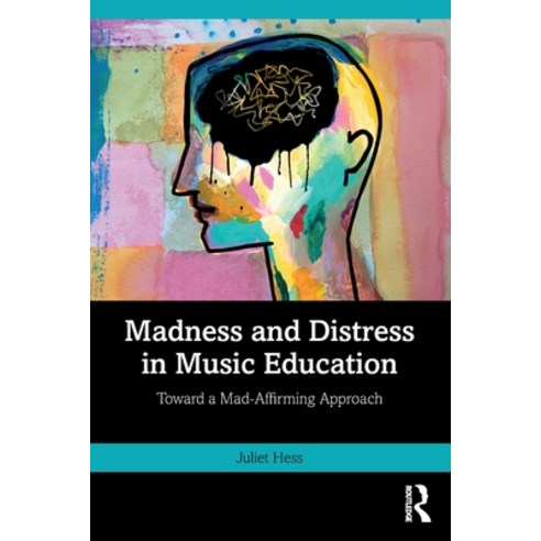 (영문도서) Madness and Distress in Music Education: Toward a Mad-Affirming Approach Paperback, Routledge, English, 9781032662787