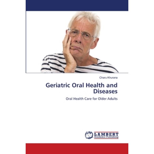 (영문도서) Geriatric Oral Health and Diseases Paperback, LAP Lambert Academic Publis..., English, 9786207467808