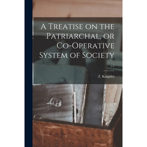 (영문도서) A Treatise on the Patriarchal or Co-operative System of Society; c.1 Paperback, Legare Street Press, English, 9781015262966