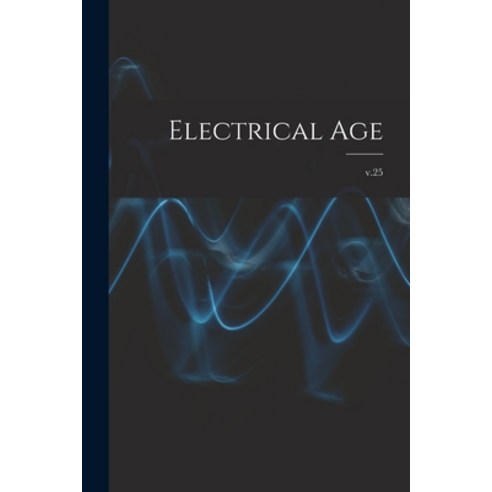 (영문도서) Electrical Age [microform]; v.25 Paperback, Legare Street Press, English, 9781014191311