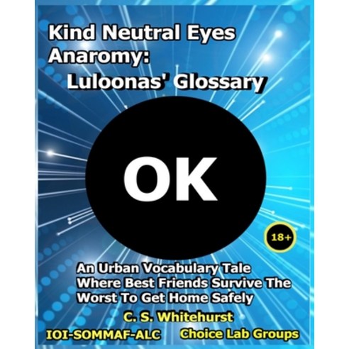 (영문도서) Kind Neutral Eyes Anaromy: Luloonas'' Glossary Paperback, Independently Published, English, 9798872298397